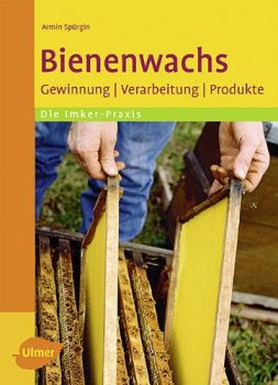 Bienenwachs - Gewinnung Verarbeitung Produkte - Spürgin